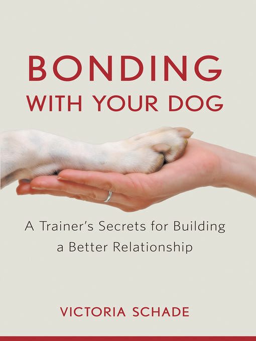Title details for Bonding with Your Dog by Victoria Schade - Available